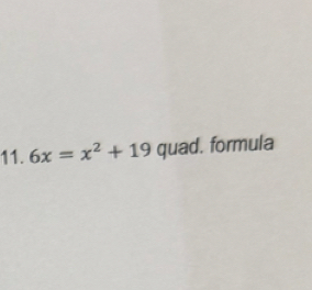 6x=x^2+19 quad. formula