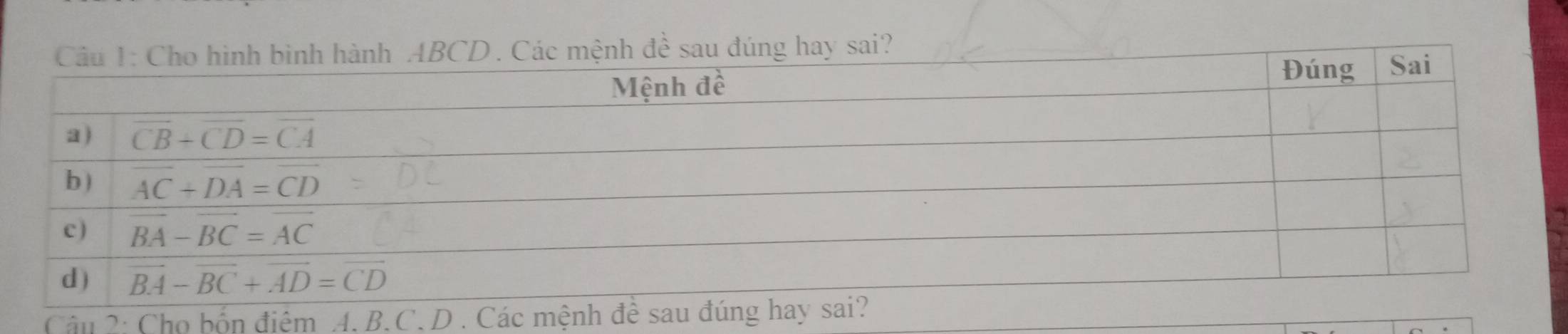 nh đề sau đúng hay sai?
Câu 2: Cho bốn điệm A. B.C. D