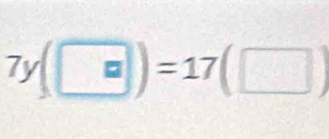 7y(□ )=17(□ )