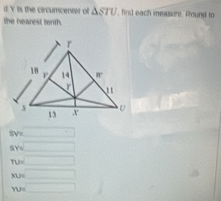 is the circumcenter of △ STU , find each measure. Round to
the nearest tenth.
overline sqrt(□ ) □
sqrt()
1 u=□
XU=□
YU=□