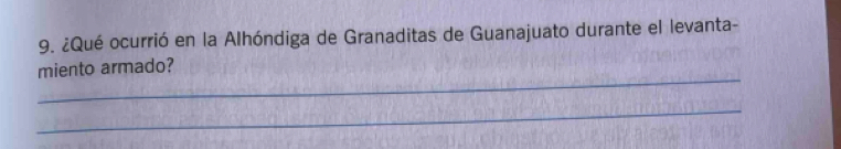 ¿Qué ocurrió en la Alhóndiga de Granaditas de Guanajuato durante el levanta- 
_ 
miento armado? 
_