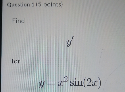 Find
Y
for
y=x^2sin (2x)