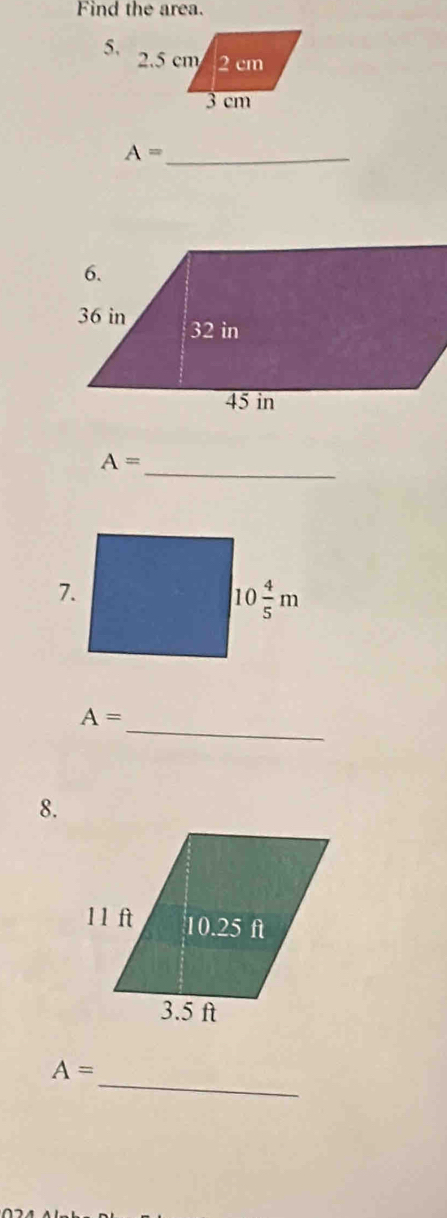 Find the area.
5.
_ A=
_
A=
_
A=
8.
_
A=