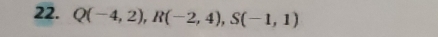 Q(-4,2), R(-2,4), S(-1,1)