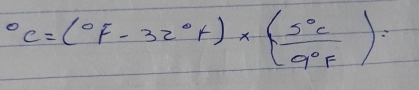 ^circ C=(^circ F-32°F)* ( 5°C/9°F )=