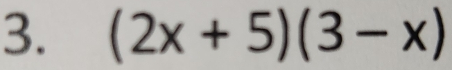 (2x+5)(3-x)