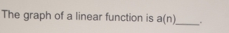 The graph of a linear function is a(n) _