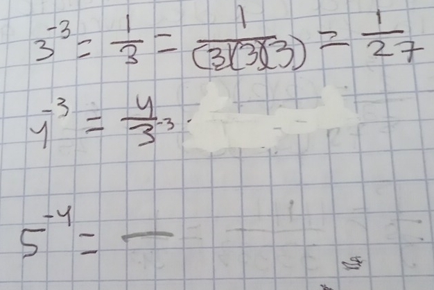 3^(-3)= 1/3 = 1/(3(3)(3) = 1/27 
y^(-3)= y/3^(-3) 
5^(-y)= _