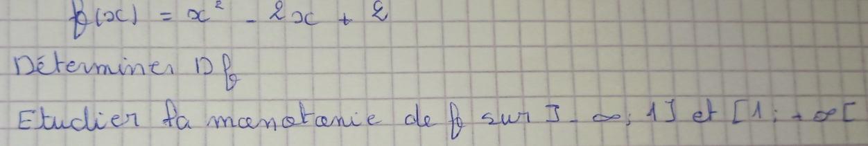 g(x)=x^2-2x+2
Determines DB 
Etudien fa manorence de f sui s co. 15 er [1;+∈fty [