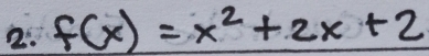 f(x)=x^2+2x+2