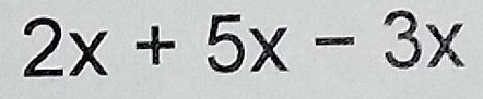 2x+5x-3x