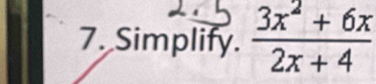 Simplify.  (3x^2+6x)/2x+4 