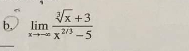 limlimits _xto -∈fty  (sqrt[3](x)+3)/x^(2/3)-5 