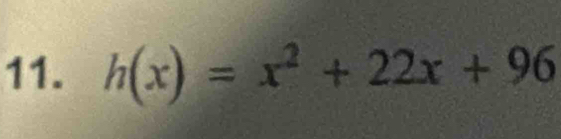 h(x)=x^2+22x+96