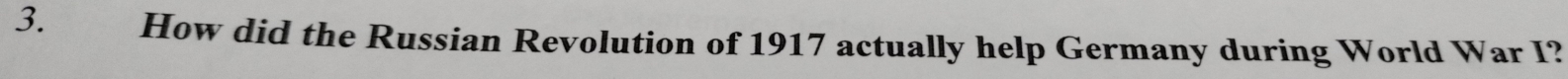 How did the Russian Revolution of 1917 actually help Germany during World War I?