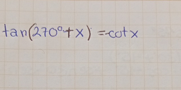 tan (270°+x)=-cot x