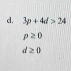 3p+4d>24
p≥ 0
d≥ 0