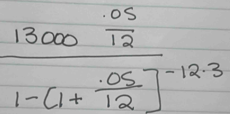 frac 13000 (.05)/12 1-(1+ (.05)/12 )^-12.3