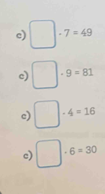 · 7=49
c) □  
c) · 9=81
c) · 4=16
c) · 6=30