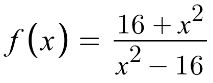 f(x)= (16+x^2)/x^2-16 