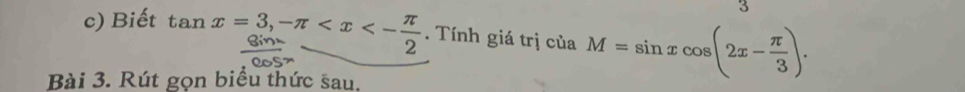 Biết tan x=3, -π . Tính giá trị của M=sin xcos (2x- π /3 ). 
Bài 3. Rút gọn biểu thức sau.