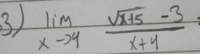 3 limlimits _xto 4 (sqrt(x+5)-3)/x+4 