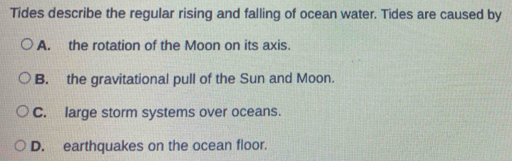 Solved: Tides describe the regular rising and falling of ocean water ...