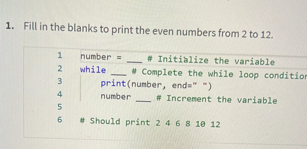 Solved: Fill in the blanks to print the even numbers from 2 to 12. on ...