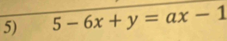 5-6x+y=ax-1