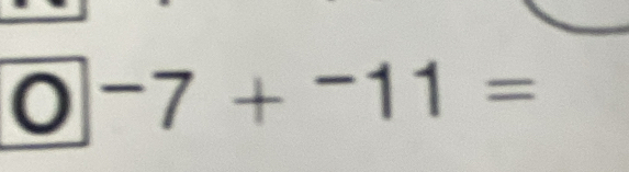 0|-7+-11=