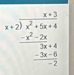 beginarrayr x+3 x+2encloselongdiv x^2+5x+4 -x^2-2x+4 hline 3x+6 hline -2x+6 hline -2endarray