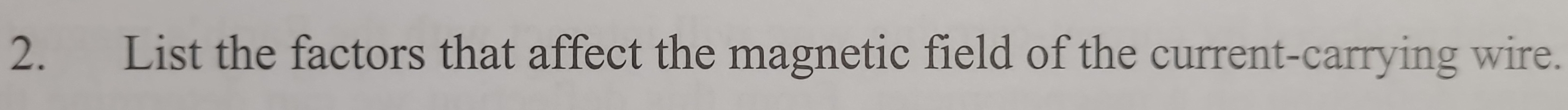 List the factors that affect the magnetic field of the current-carrying wire.