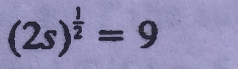 (2s)^ 1/2 =9