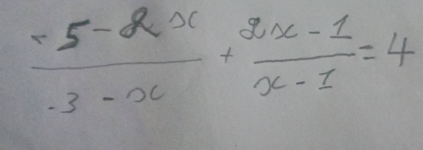  (x5-2x)/3-x + (2x-1)/x-1 =4