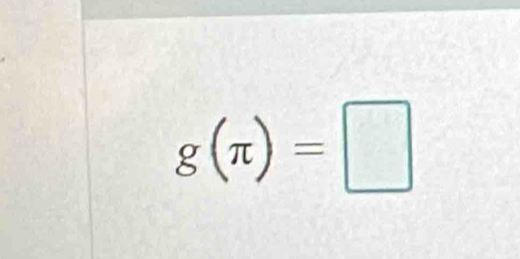 g(π )=□