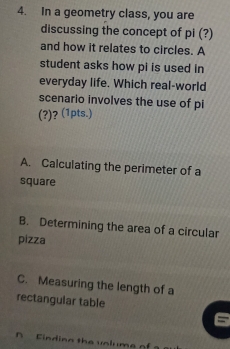 Solved: In a geometry class, you are discussing the concept of pi ...