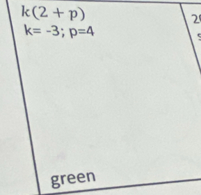 k(2+p)
2
k=-3; p=4
green