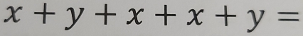 x+y+x+x+y=