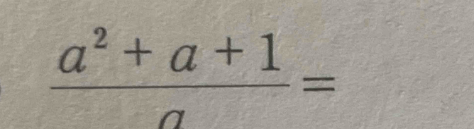  (a^2+a+1)/a =