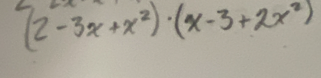 (2-3x+x^2)· (x-3+2x^2)