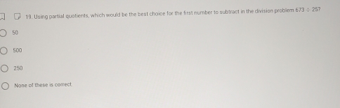 Solved: Using partial quotients, which would be the best choice for the ...