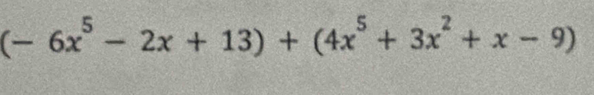 (-6x^5-2x+13)+(4x^5+3x^2+x-9)