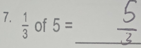  1/3  of 5=