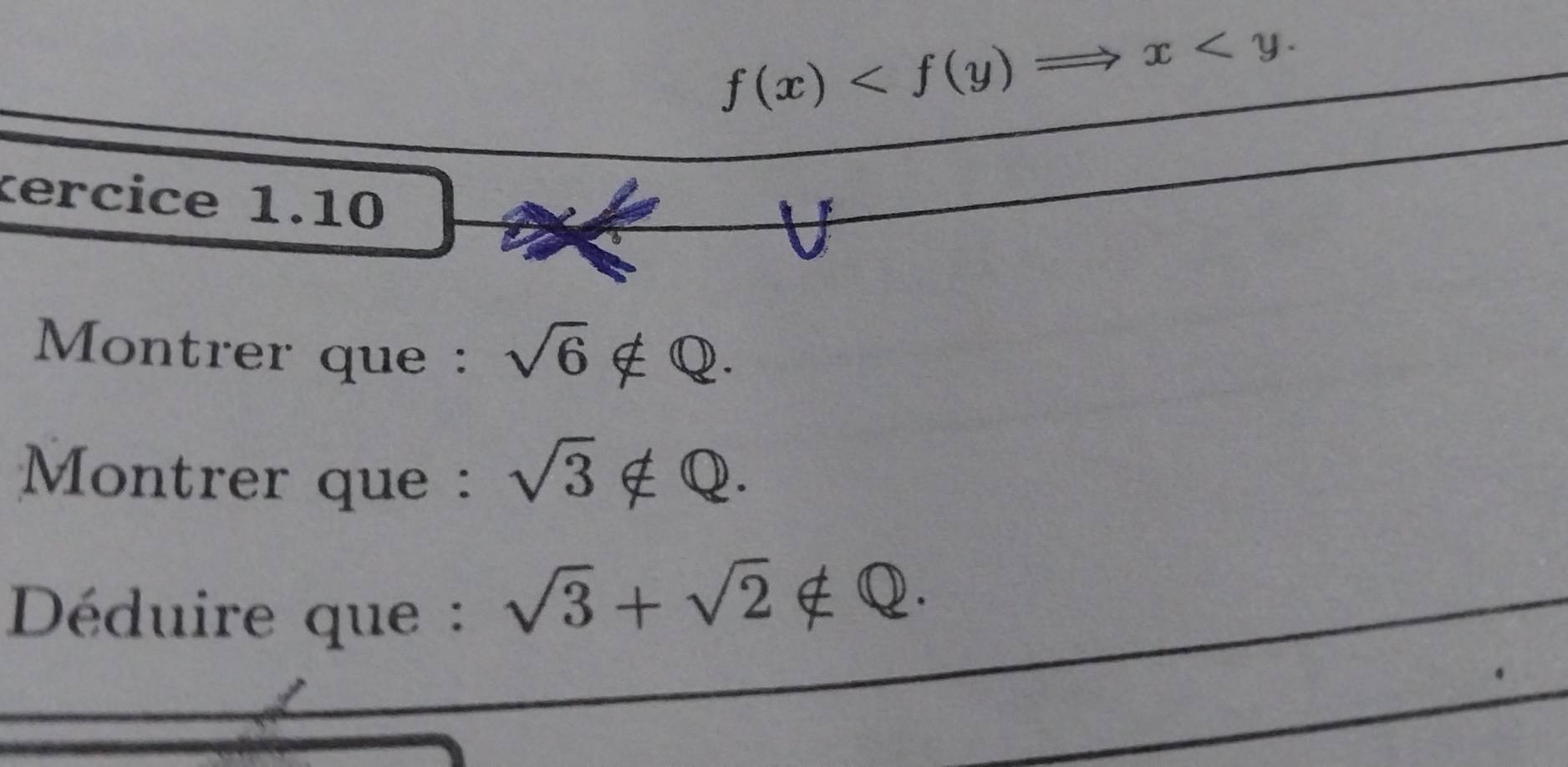 f(x) . 
kercice 1.10 
Montrer que : sqrt(6)∉ Q. 
Montrer que : sqrt(3)∉ Q. 
Déduire que :
sqrt(3)+sqrt(2)∉ Q.