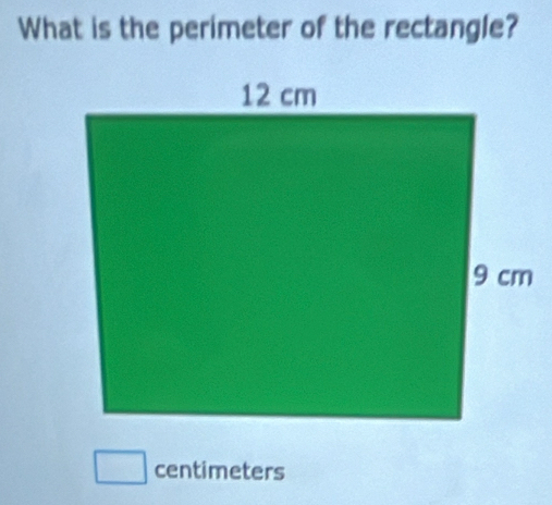 What is the perimeter of the rectangle?
centimeters