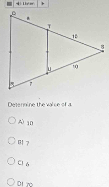 Listen
Determine the value of a.
A) 10
B) 7
C) 6
D) 70