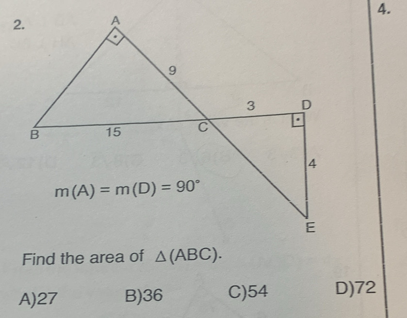 Find the area of △ (ABC).
A)27 B)36
C)54 D)72