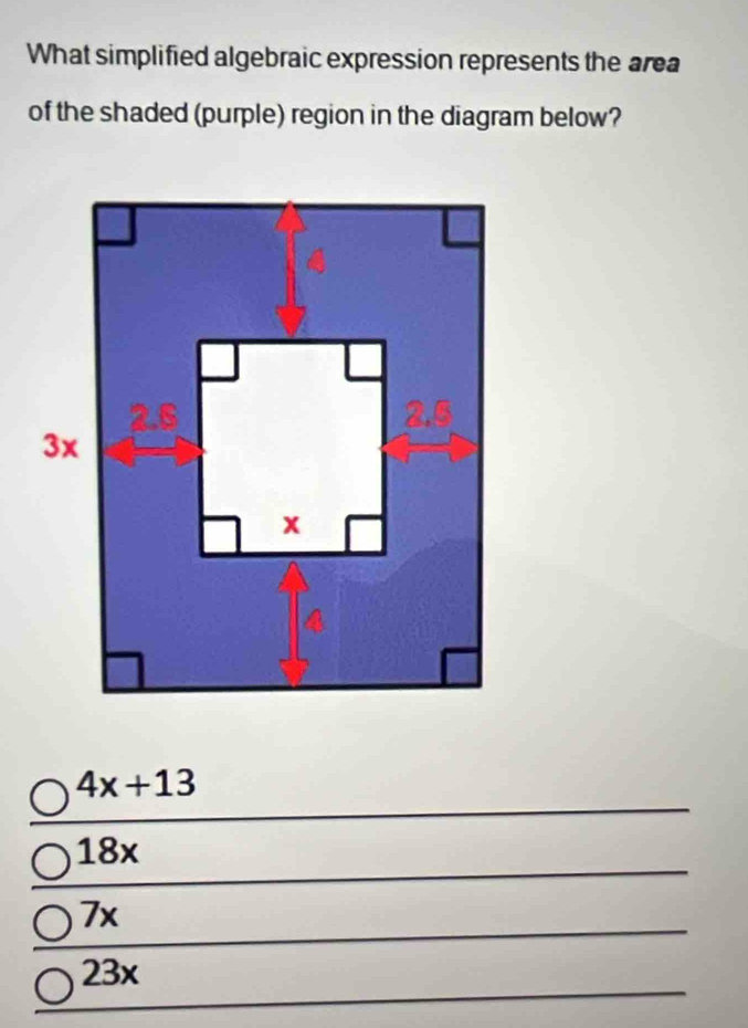 What simplified algebraic expression represents the area
of the shaded (purple) region in the diagram below?
4x+13
18x
7x
23x