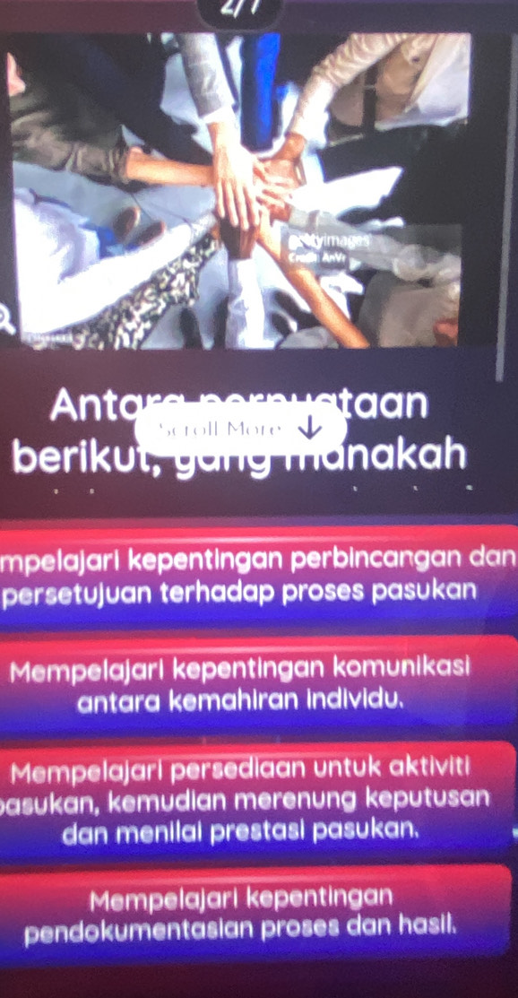 tar a ta an 
Scroll More
berikut, gang manakah
mpelajari kepentingan perbincangan dan
persetujuan terhadap proses pasukan
Mempelajari kepentingan komunikasi
antara kemahiran individu.
Mempelajari persediaan untuk aktiviti
bašukan, kemudian merenung keputusan
dan menilai prestasi pasukan.
Mempelajari kepentingan
pendokumentasian proses dan hasil.