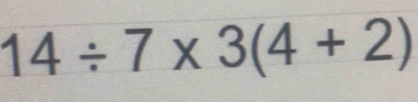 14/ 7* 3(4+2)